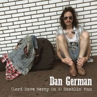(Lord, Have Mercy On A) Ramblin' Man by Dan German