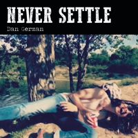 Never Settle by Dan German