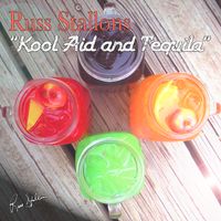 Kool Aid & Tequila by Russ Stallons