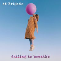 Failing To Breathe by 46 Brigade