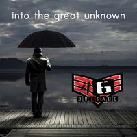 Into The Great Unknown by 46 Brigade