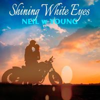 Shining White Eyes by Neil w Young
