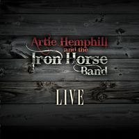 Live by Artie Hemphill and the Iron Horse Band