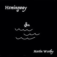 Hemingway by Martin Worthy