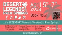 DESERT LEGENDS: The Legendary Women's Weekend in Palm Springs!