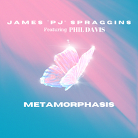 Metamorphosis by James 'PJ' Spraggins (ft. Phil Davis)