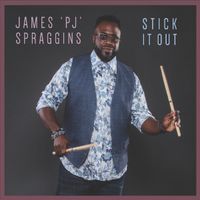 Stick It Out by James 'PJ' Spraggins
