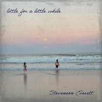Little For a Little While by Stevenson Everett