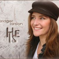 He Is  by Bridget Larson