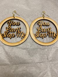 You Can’t Stop Me Earrings 