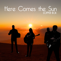 Here Comes the Sun by Copper Box
