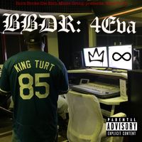 BBDR: 4Eva  by King Turt