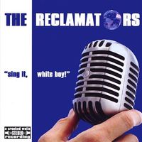 Sing It, White Boy! by The Reclamators