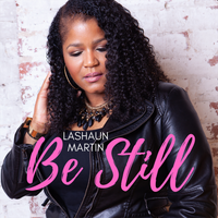 Be Still by LaShaun Martin