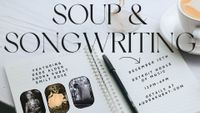 Soup and Songwriting Sessions: Led by Dede Alder, Audra Kubat, and Emily Rose!