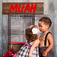 Muah by Felix O. Rodriguez feat. Deivis “El Chino” Olivero