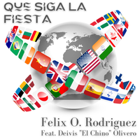 Que Siga La Fiesta  by Felix O. Rodriguez feat. Deivis “El Chino” Olivero