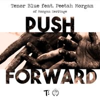 Push Forward by Tenor Blue (featuring Peetah Morgan of Morgan Heritage)