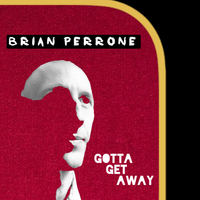 Gotta Get Away by Brian Perrone