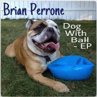 Dog with Ball by Brian Perrone