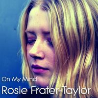 On My Mind - Debut Album by Rosie Frater-Taylor