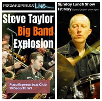 (last tickets) Soho Sunday Lunch/ STEVE TAYLOR BIG BAND EXPLOSION
