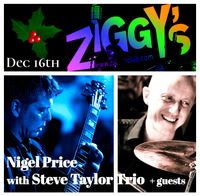 Ziggy's  Xmas Special - Nigel Price with Steve Taylor Trio plus guests