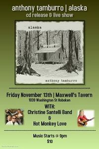 Anthony Tamburro Record Release Party "Alaska" w/ Christine Santelli and Hot Monkey Love