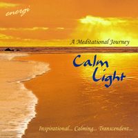 Calm Light: A Meditational Journey by Peter Morley