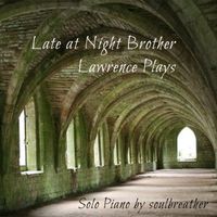 Late At Night Brother Lawrence Plays by soulbreather