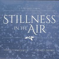 Stillness In The Air by Carroll Brown Music & Harry O'Donoghue