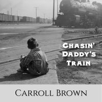 Carroll Brown's "Chasin' Daddy's Train" CD Release Concert