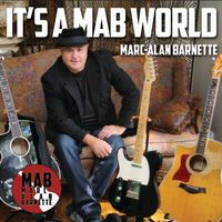 ***SOLD OUT*** IT'S A MAB WORLD - Individual songs are available for download by Marc-Alan Barnette