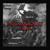 The Earl Manigualt Of Rap "Remastered" by BRUSE WANE