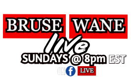 "BRUSE WANE LIVE STREAMS" LIVE EVERY SUNDAY AT 8PM FROM BRUSE WANE'S FACEBOOK PAGE. "CLICK ON THE SHOW's LOGO ABOVE TO GO TO THE PAGE. MORE PAST SHOWS ALSO AVAILABLE AT THE YOUTUBE CHANNEL "WANE ENT"