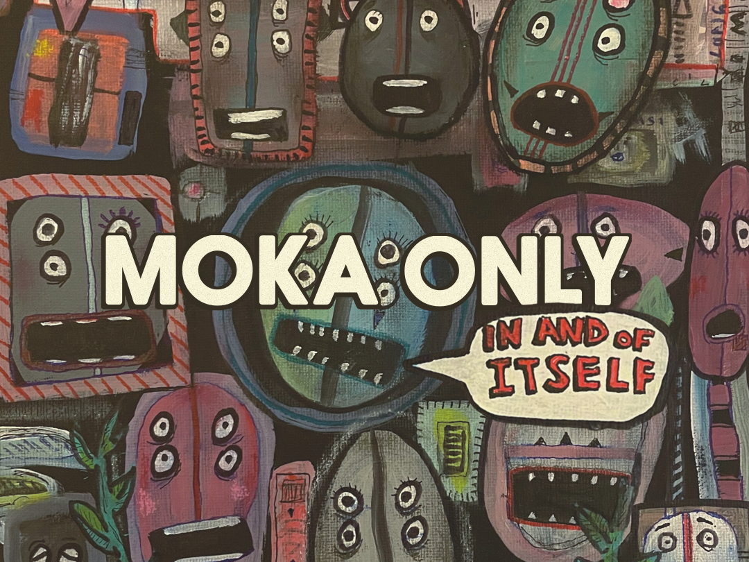 MOKA ONLY - In And Of Itself