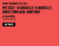 NYE 2022 - DJ MARCELLE: DJ MARCELLE, KOREA TOWN ACID, HONEYDRIP
