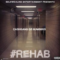 #REHAB by Cashgang Do Numbers