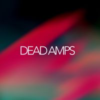 Dead Amps - Various  by Dead Amps