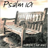 Worth The Wait by PSALM 101