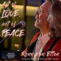 Act Of Love, Act Of Peace by Ronn Van Etten