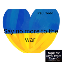 Say No More to the War by Paul Todd
