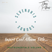 Insert Cool Album Title ... Instrumentals vol.3 by SevenOh!3 Sounds