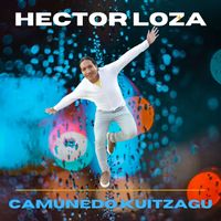 CAMUNEDO KUITZAGU by Hector Loza