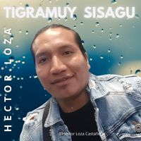 TIGRAMUY SISAGU by Hector Loza