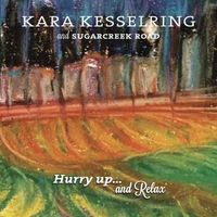 Hurry Up & Relax by Kara Kesselring & Sugarcreek Road