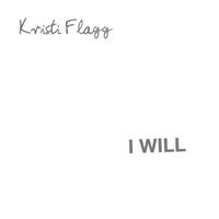 I Will by Kristi Flagg
