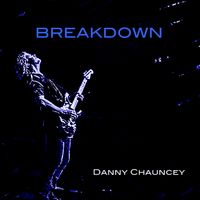 BREAKDOWN by Danny Chauncey