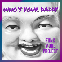 Who's Your Daddy? by Chuck Thurau / Funk More Project