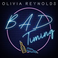 Bad Timing (Single) by Olivia Reynolds